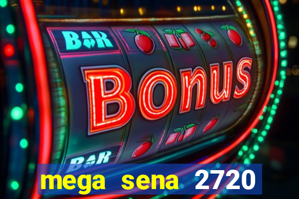 mega sena 2720 giga sena